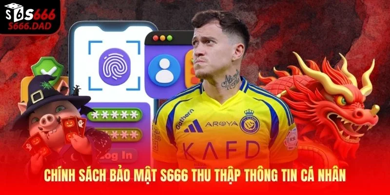 Chính sách bảo mật S666 thu thập thông tin cá nhân